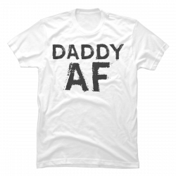 daddy af shirt